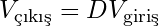 V_{\text{&ccedil;ıkış}} = D V_{\text{giriş}}